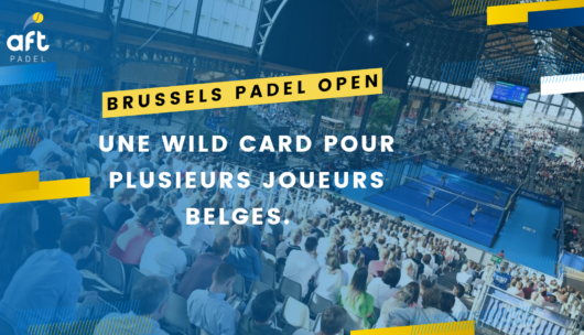 Des joueurs belges (et AFT) invités au Brussels Padel Open